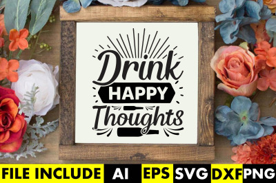 Drink happy thoughts