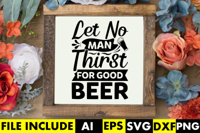 Let no man thirst for good beer