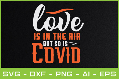 LOVE IS IN THE AIR BUT SO IS COVID