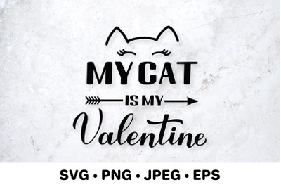 My cat is my Valentine. Funny Valentines Day quote SVG