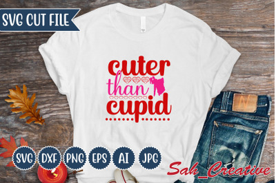 Cuter than cupid svg Design