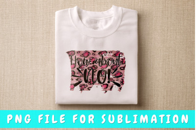 How about no PNG for sublimation