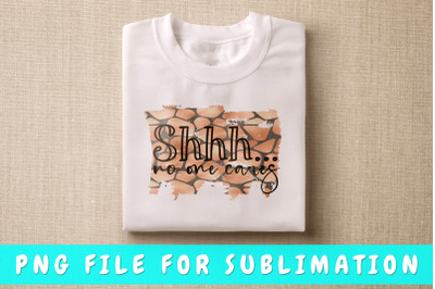 Shhh... no one cares PNG for sublimation