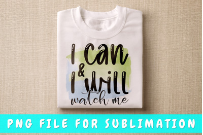 I can and I will watch me PNG for sublimation