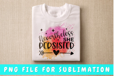 Nevertheless she persisted PNG for sublimation