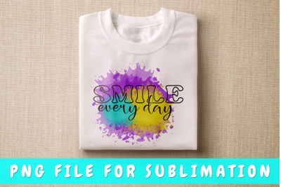 Smile every day PNG for sublimation