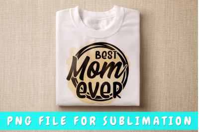 Best mom ever PNG for sublimation