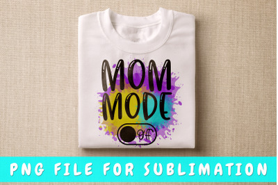 Mom mode off PNG for sublimation