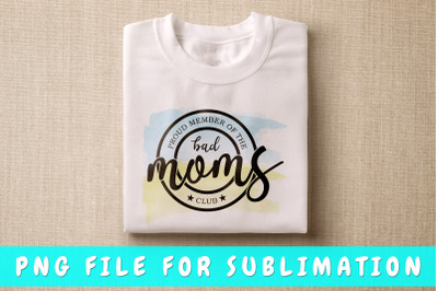 Proud member of the bad moms club PNG for sublimation