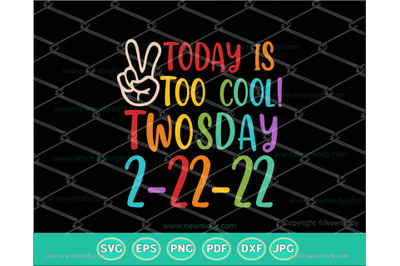 Today is too cool SVG - PNG- Happy Twosday 2-22-22 SVG