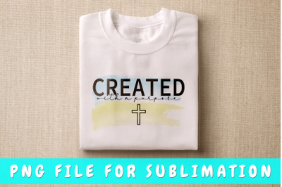 Created with a purpose PNG for sublimation