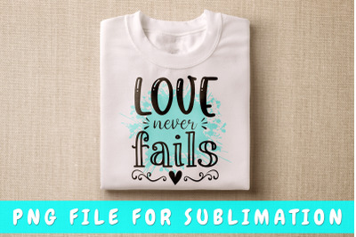 Love never fails PNG for sublimation