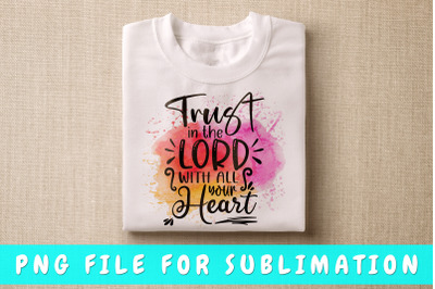 Trust in the Lord with all your heart PNG for sublimation