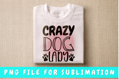 Crazy dog lady PNG for sublimation