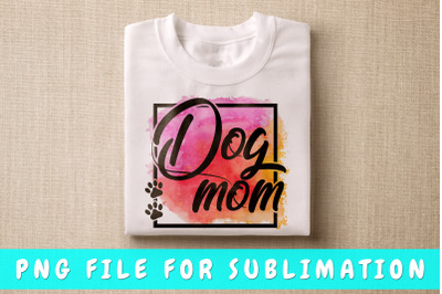 Dog Mom PNG For Sublimation