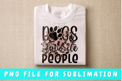 Dogs Are My Favorite People PNG For Sublimation