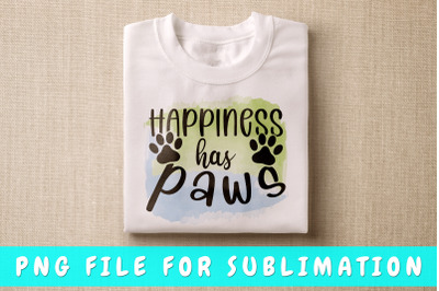 Happiness has paws Dog PNG for sublimation