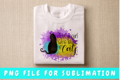 Just a girl who loves cats PNG for sublimation