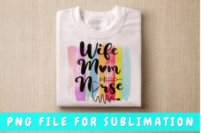 Wife mom nurse PNG for sublimation