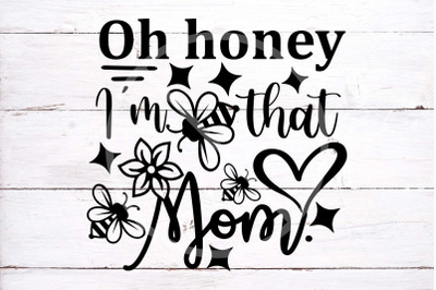 mothers day svg cut file, oh honey I&#039;m that mom svg dxf png eps, mom s