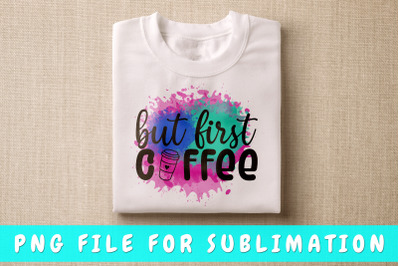 But first coffee PNG for sublimation