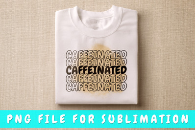 Caffeinated PNG for sublimation