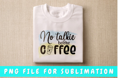 No talkie before coffee PNG for sublimation