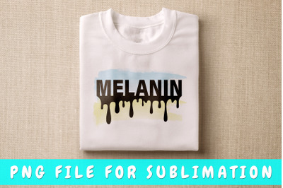 Dripping Melanin PNG for sublimation