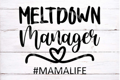 Meltdown Manager SVG Cut File | Mama Life Svg, Png