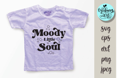 Moody little soul svg, Funny kids svg