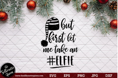 But First Let Me Take An Elfie Saying/ Quote