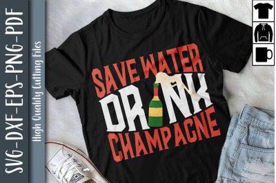 Funny Gift Save Water Drink Champagne