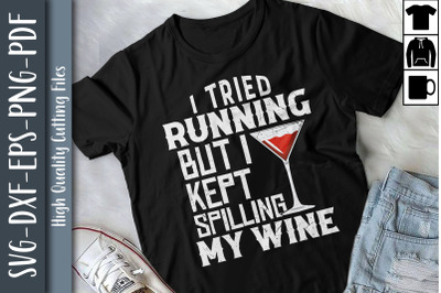 I Tried Run But I Kept Spilling My Wine