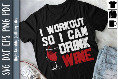 I Workout So I Can Drink Wine Gift