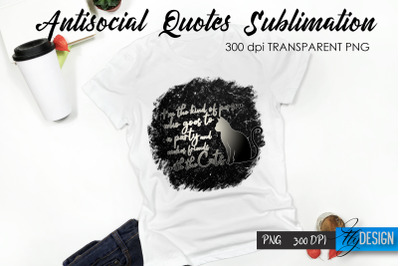 Antisocial Quotes Sublimation&2C; Tshirt 38