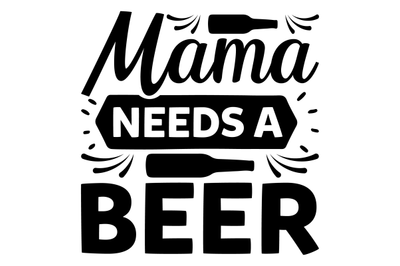 mama needs a beer