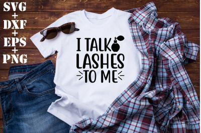 i talk lashes to me