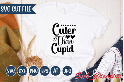 Cuter than cupid svg Design