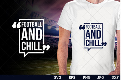 Football and chill Superbowl Football Sayings