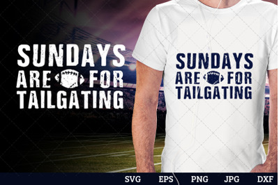 Sundays are for tailgating Superbowl Football Sayings