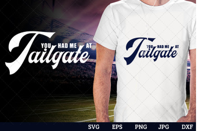 You had me at tailgate Superbowl Football Sayings