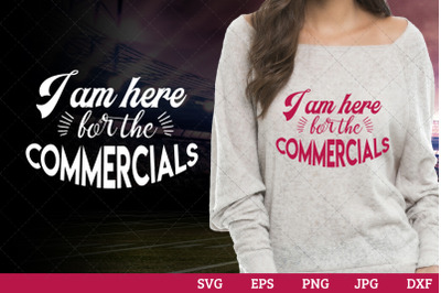 I am here for the Commercials Superbowl Football Sayings