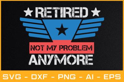 retired not my problem anymore