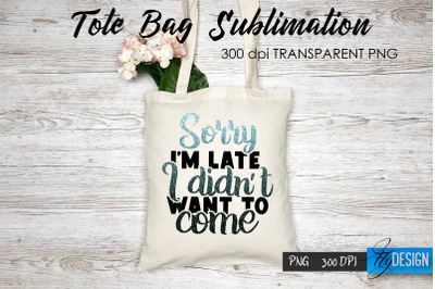 Tote Bag Funny Quotes. Sublimation V.51