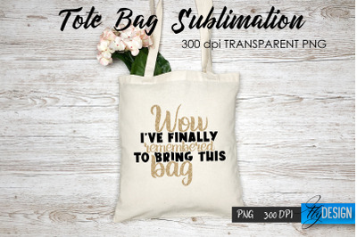 Tote Bag Funny Quotes. Sublimation V.63