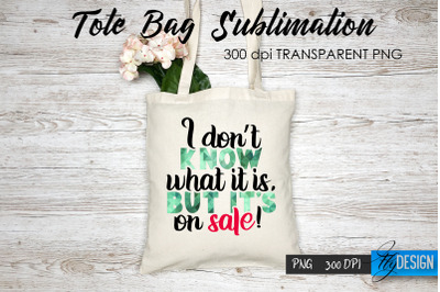 Tote Bag Funny Quotes. Sublimation V.23