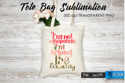 Tote Bag Funny Quotes. Sublimation V.28