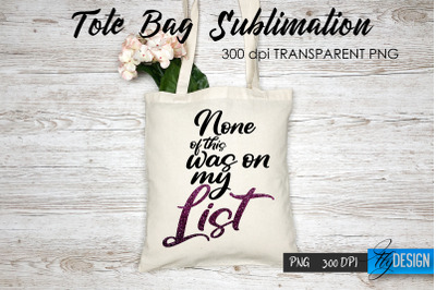 Tote Bag Funny Quotes. Sublimation V.39