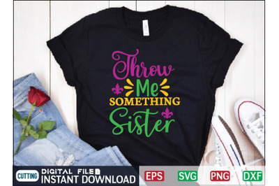 Throw Me Something Sister svg