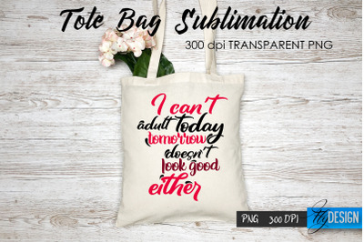 Tote Bag Funny Quotes. Sublimation V.21